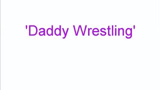 Daddy Wrestle